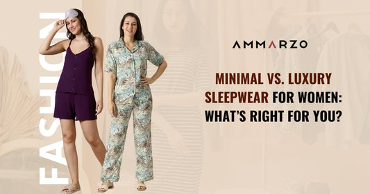 Minimal vs. Luxury Sleepwear for Women: What’s Right for You?