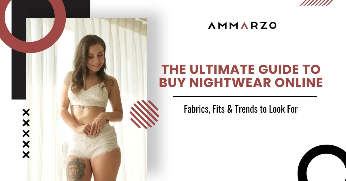 The Ultimate Guide to Buy Nightwear Online: Fabrics, Fits, and Trends to Look For