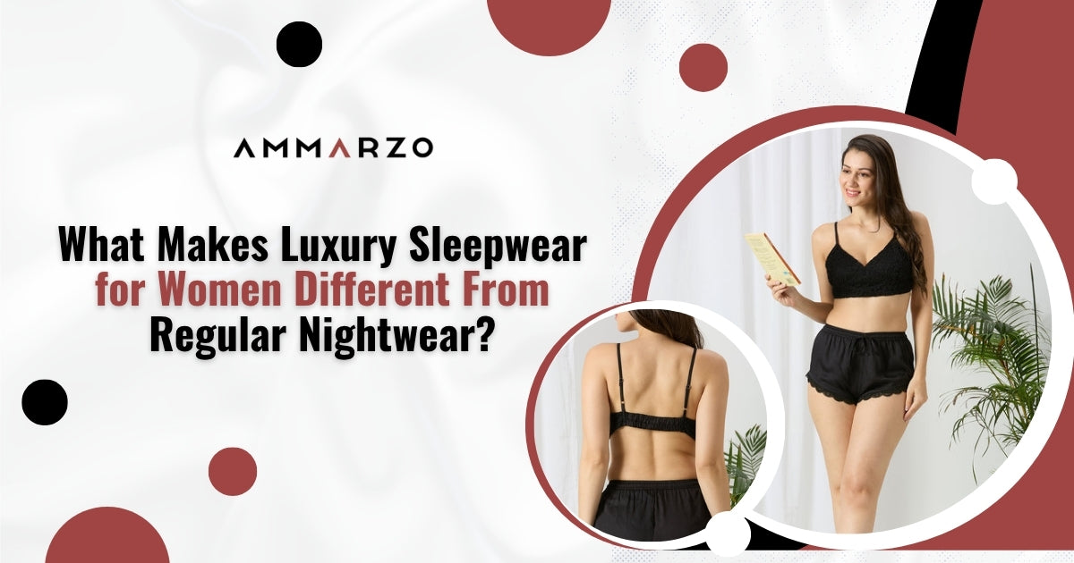 What Makes Luxury Sleepwear for Women Different From Regular Nightwear?