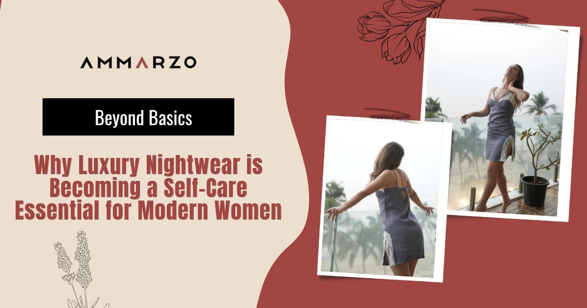 Beyond Basics: Why Luxury Nightwear is Becoming a Self-Care Essential for Modern Women