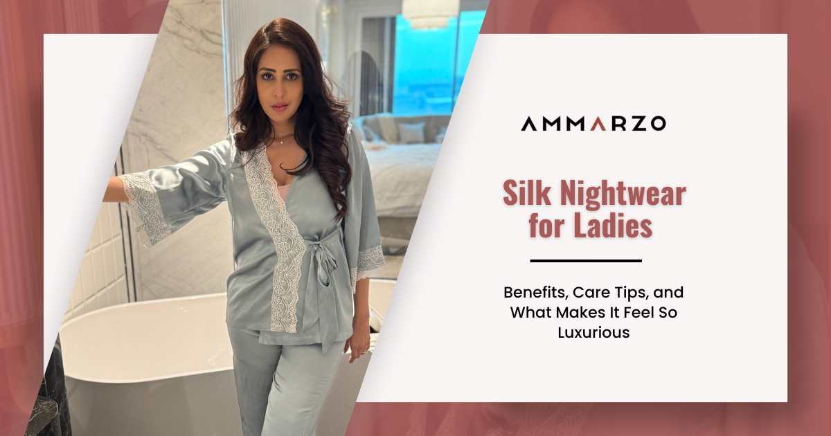 Silk Nightwear for Ladies: Benefits, Care Tips, and What Makes It Feel So Luxurious