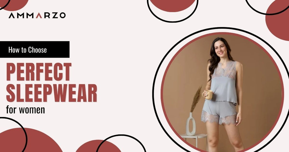 How to Choose the Perfect Sleepwear for Women