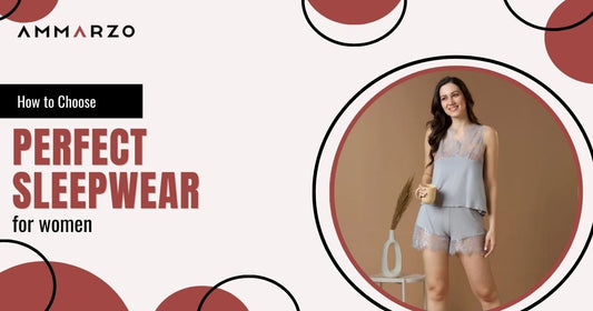How to Choose the Perfect Sleepwear for Women